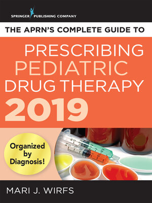 cover image of The APRN's Complete Guide to Prescribing Pediatric Drug Therapy 2019